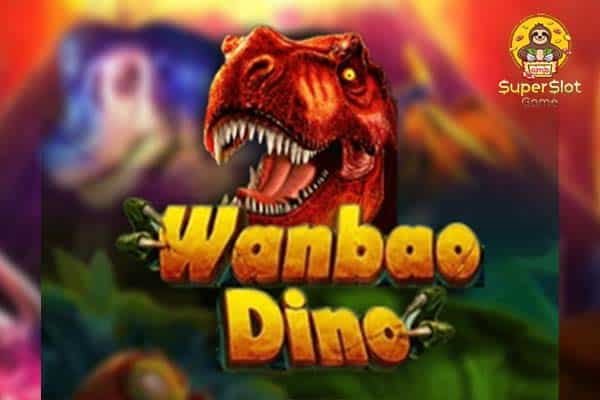 ทดลองเล่นสล็อต Wanbao Dino
