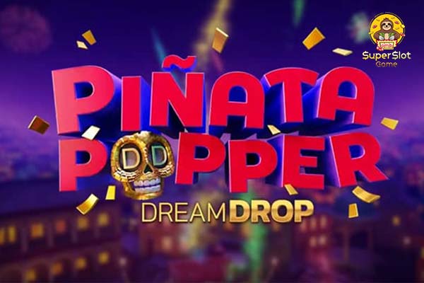 ทดลองเล่นสล็อต Pinata Popper Dream Drop